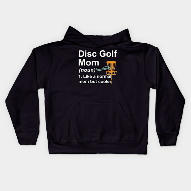 Disc Golf Mom Noun Like A Normal Mom But Cooler Kids Hoodie by kateeleone97023